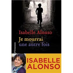 Je mourrai une autre fois Auteur(s): ALONSO Isabelle