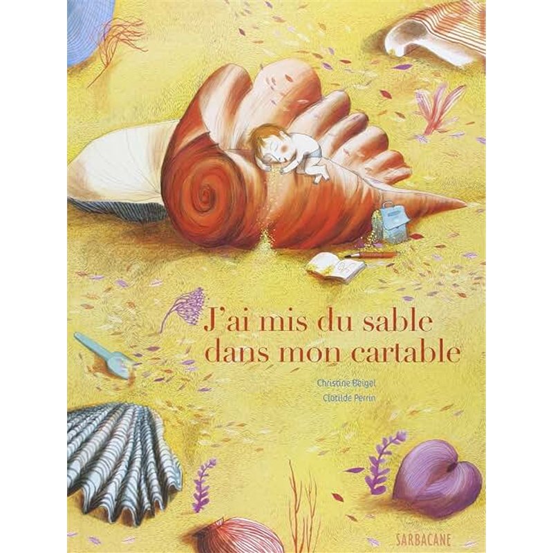 J'AI MIS DU SABLE DANS MON CARTABLE Auteur(s): BEIGEL Christine