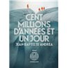 Cent millions d'annÃ©es et un jour Auteur(s): ANDREA Jean-Baptiste