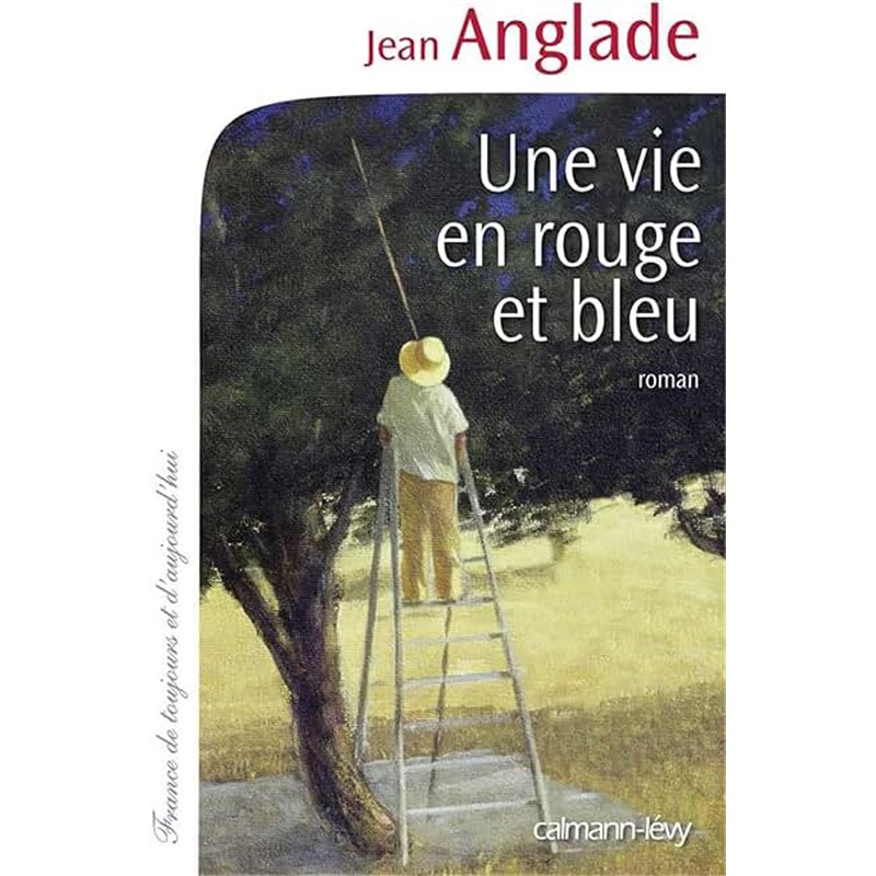 Vie en rouge et bleu une Auteur(s): ANGLADE Jean Vie en rouge et bleu une Auteur(s): ANGLADE Jean