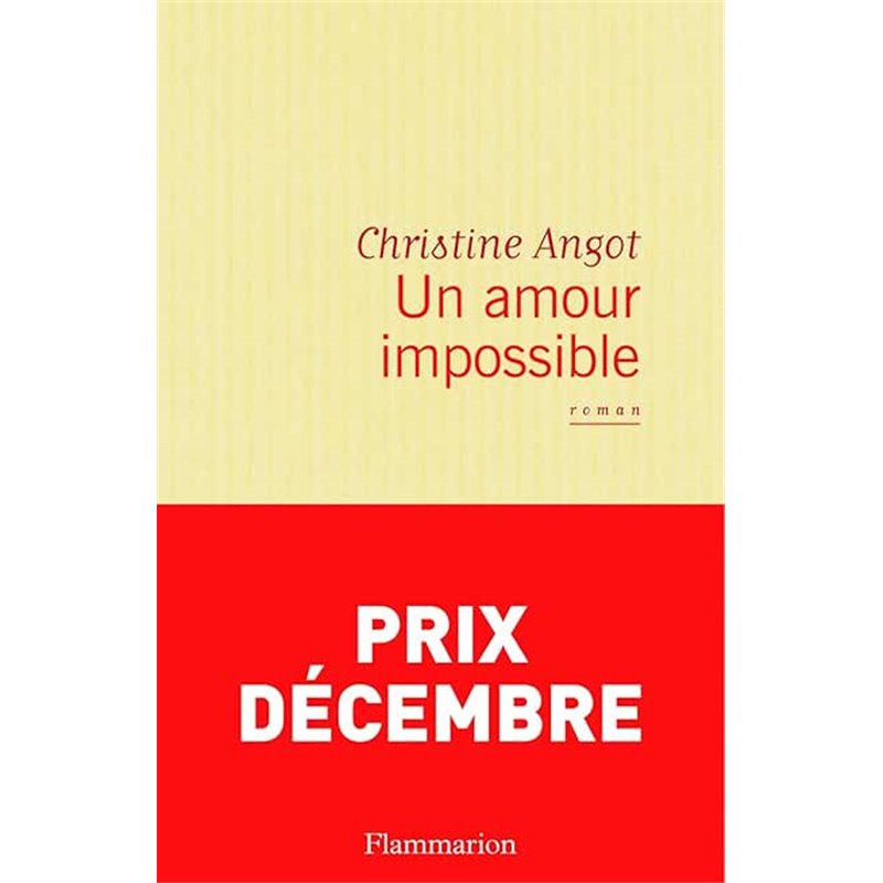 Amour impossible un Auteur(s): ANGOT Christine Amour impossible un Auteur(s): ANGOT Christine