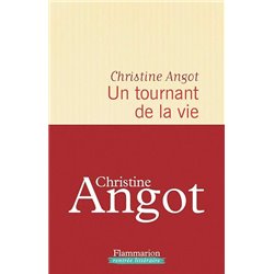 Tournant de la vie un Auteur(s): ANGOT Christine