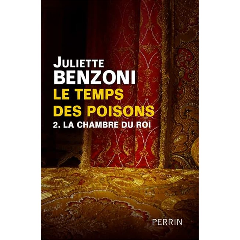 CHAMBRE DU ROI LA T.2 Auteur(s): BENZONI Juliette