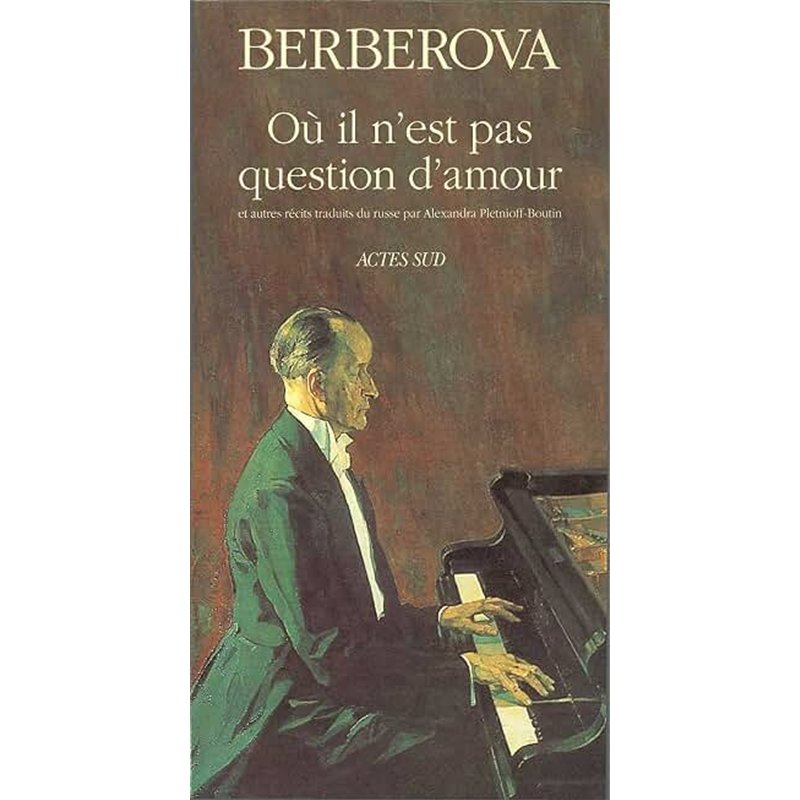 OU IL N'EST PAS QUESTION D'AMOUR ET AUTRES RECITS Auteur(s): BERBEROVA Nina