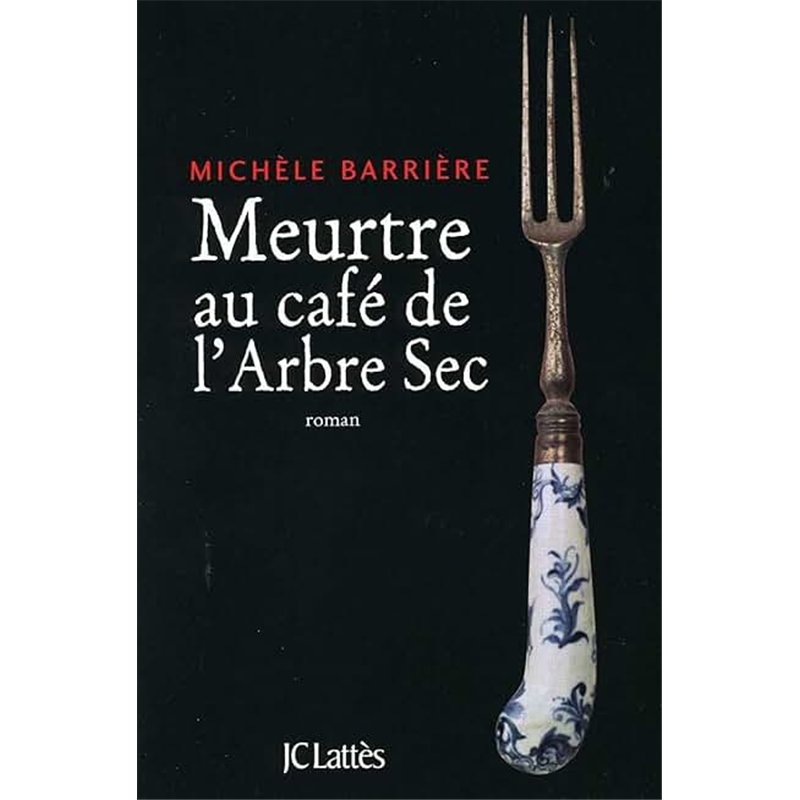 MEURTRE AU CAFE DE L'ARBRE SEC Auteur(s): BARRIeRE Michele