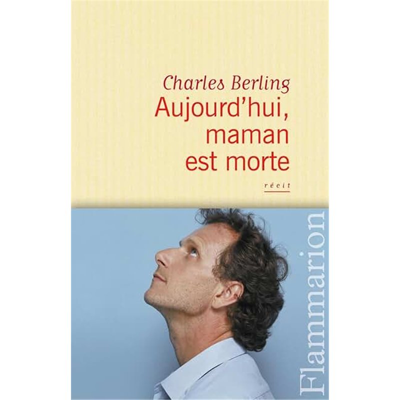 AUJOURD'HUI MAMAN EST MORTE Auteur(s): BERLING Charles