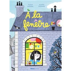 Ã la fenÃªtre Auteur(s): ASTRABIE Sophie