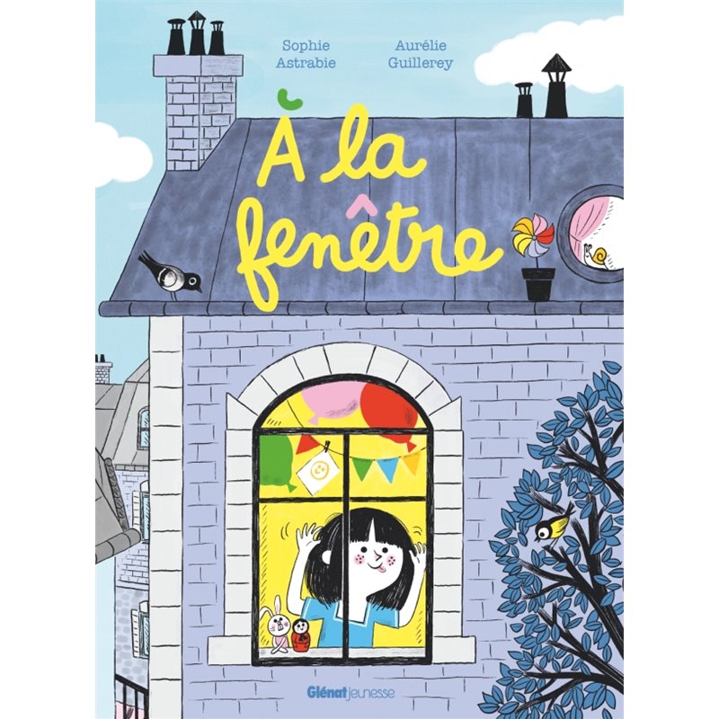 à la fenêtre Auteur(s): ASTRABIE Sophie à la fenêtre Auteur(s): ASTRABIE Sophie