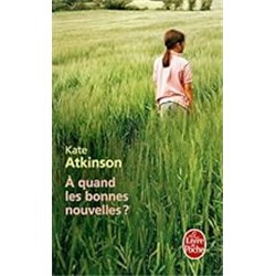 A quand les bonnes nouvelles ? Auteur(s): ATKINSON Kate