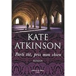 Parti tÃ´t pris mon chien Auteur(s): ATKINSON Kate