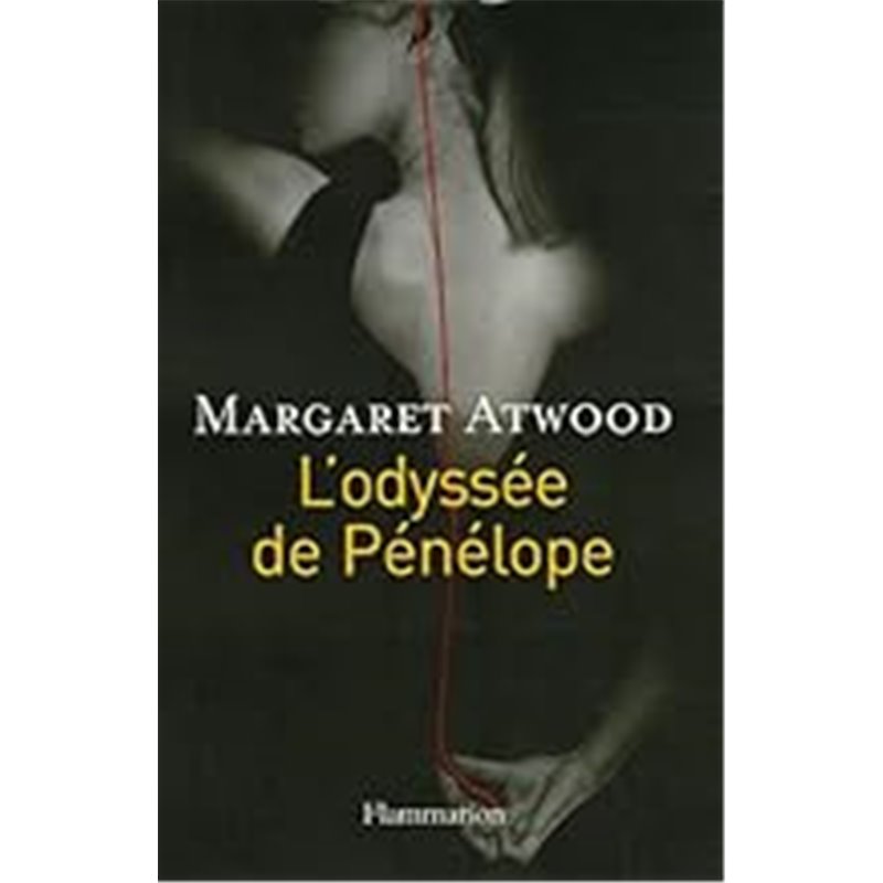 OdyssÃ©e de PÃ©nÃ©lope l' Auteur(s): ATWOOD Margaret