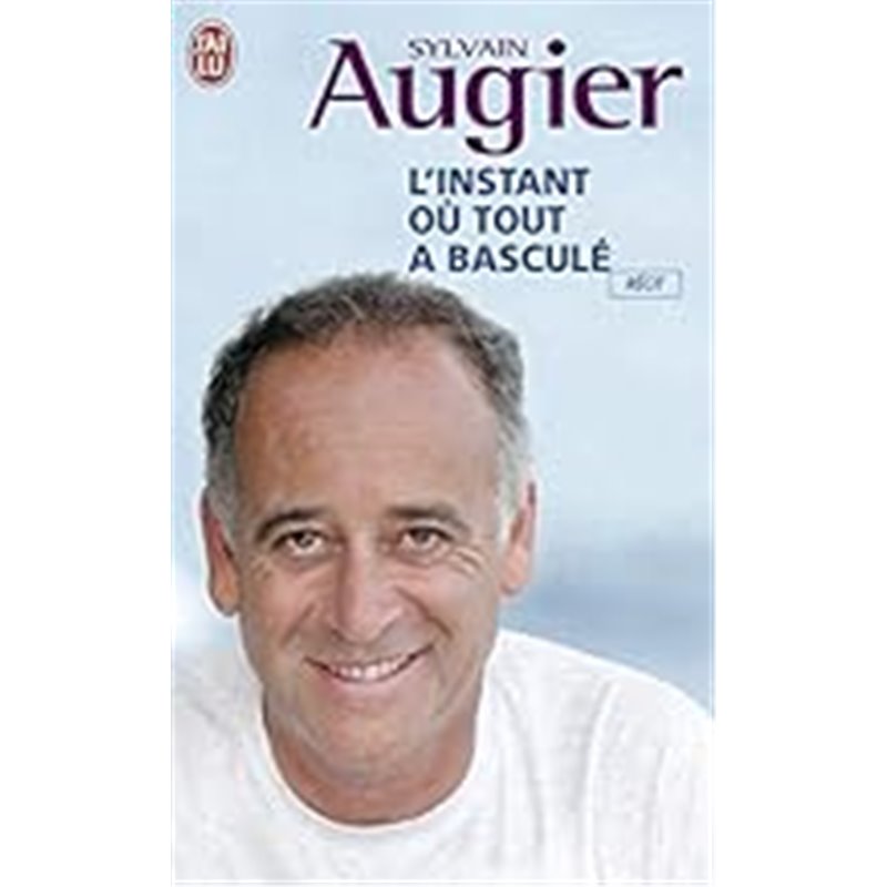 Instant où tout a basculé l' Auteur(s): AUGIER Sylvain Instant où tout a basculé l' Auteur(s): AUGIER Sylvain