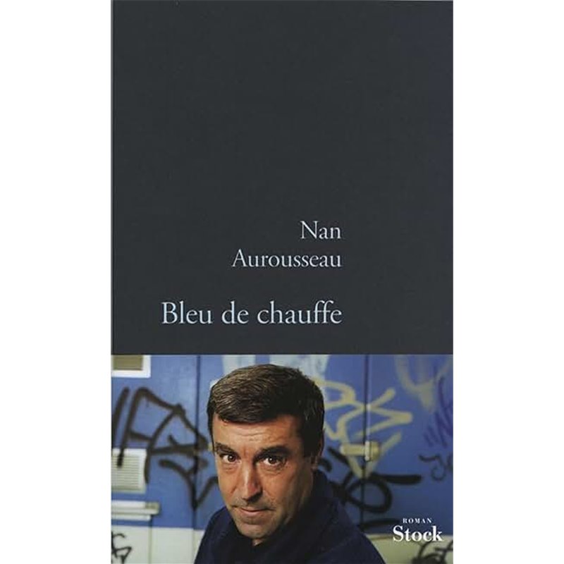 Bleu de chauffe Auteur(s): AUROUSSEAU Nan Bleu de chauffe Auteur(s): AUROUSSEAU Nan