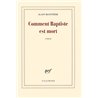COMMENT BAPTISTE EST MORT Auteur(s): BLOTTIERE Alain
