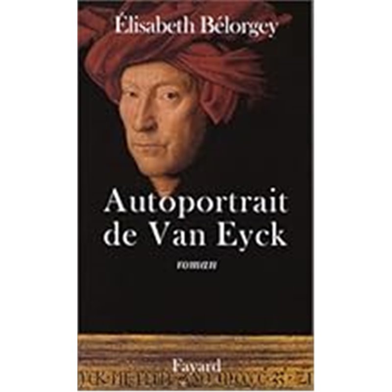 Autoportrait de Van Eyck Auteur(s): BELORGEY Elisabeth Autoportrait de Van Eyck Auteur(s): BELORGEY Elisabeth