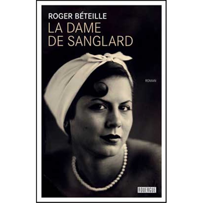 Dame de Sanglard la Auteur(s): BETEILLE Roger Dame de Sanglard la Auteur(s): BETEILLE Roger
