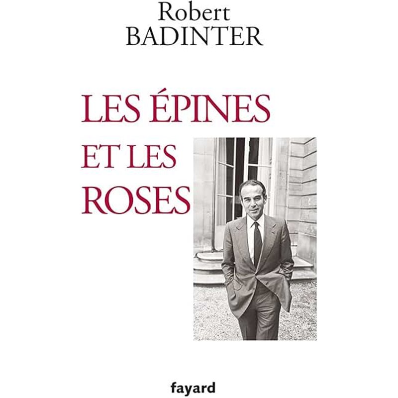Epines et les roses les Auteur(s): BADINTER Robert Epines et les roses les Auteur(s): BADINTER Robert