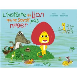 Histoire du Lion qui ne savait pas nager l Auteur(s): BALTSCHEIT Martin
