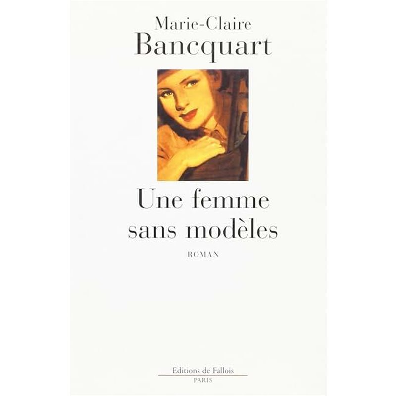 Femme sans modèles une Auteur(s): BANCQUART Marie-Claire Femme sans modèles une Auteur(s): BANCQUART Marie-Claire