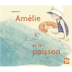 AmÃ©lie et le poisson Auteur(s): BANSCH Helga
