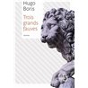TROIS GRANDS FAUVES Auteur(s): BORIS Hugo
