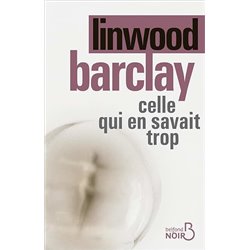 Celle qui en savait trop Auteur(s): BARCLAY Linwood