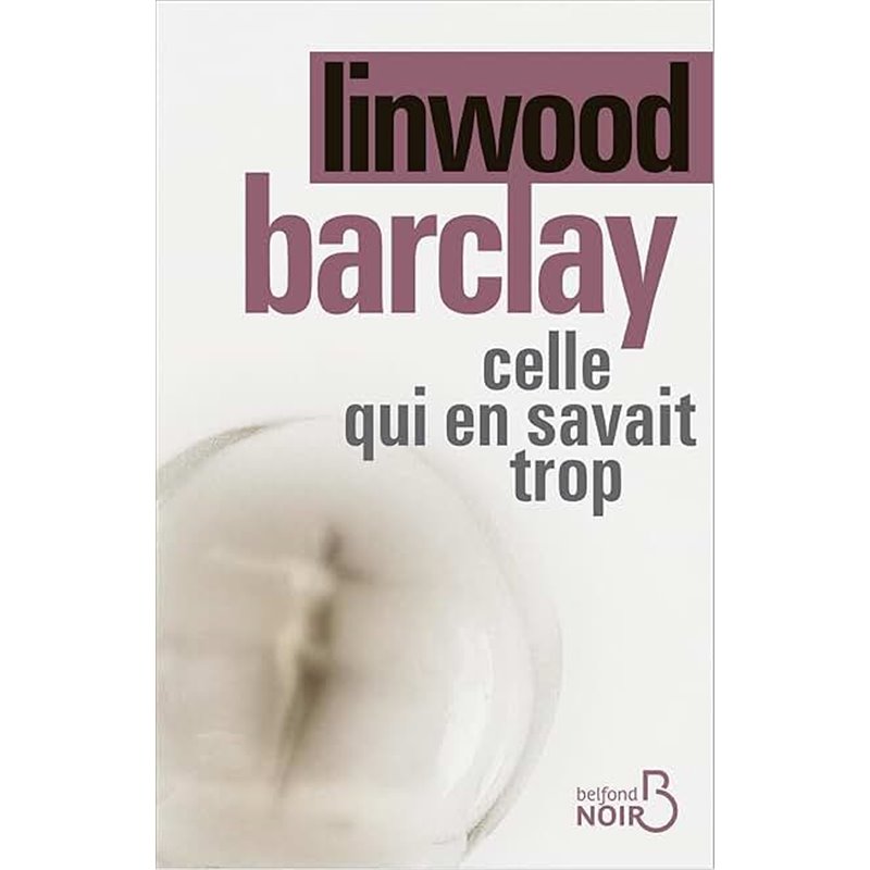 Celle qui en savait trop Auteur(s): BARCLAY Linwood Celle qui en savait trop Auteur(s): BARCLAY Linwood