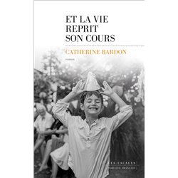 Et la vie reprit son cours Auteur(s): BARDON Catherine