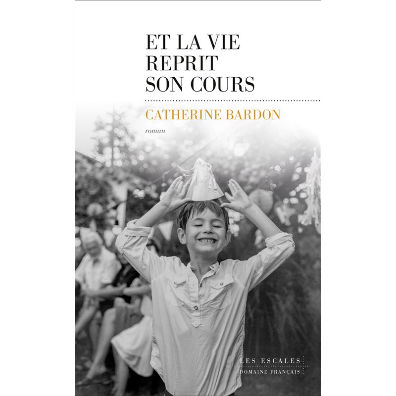 Et la vie reprit son cours Auteur(s): BARDON Catherine Et la vie reprit son cours Auteur(s): BARDON Catherine