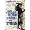 Quand nos ancetres partaient pour l'aventure Auteur(s): BEAUCARNOT Jean-Louis