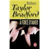A FORCE D'AIMER Auteur(s): BRADFORD Barbara Taylor