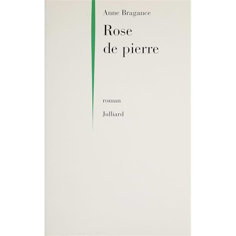 ROSE DE PIERRE Auteur(s): BRAGANCE Anne
