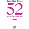 52 OU LA SECONDE VIE Auteur(s): BRISAC Genevieve