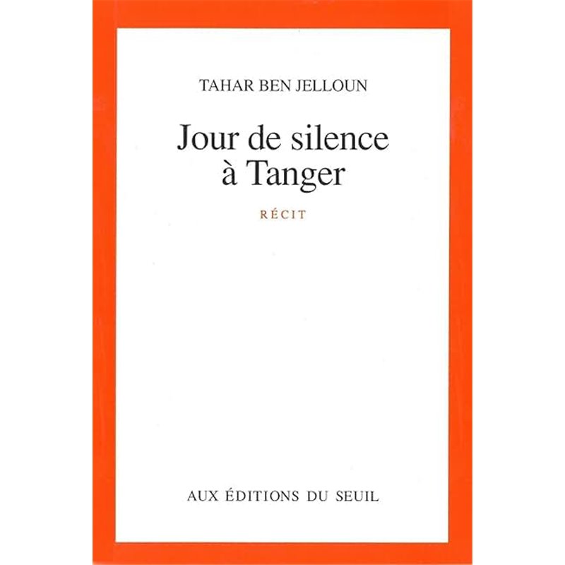 Jour de silence a tanger Auteur(s): BEN JELLOUN Tahar Jour de silence a tanger Auteur(s): BEN JELLOUN Tahar