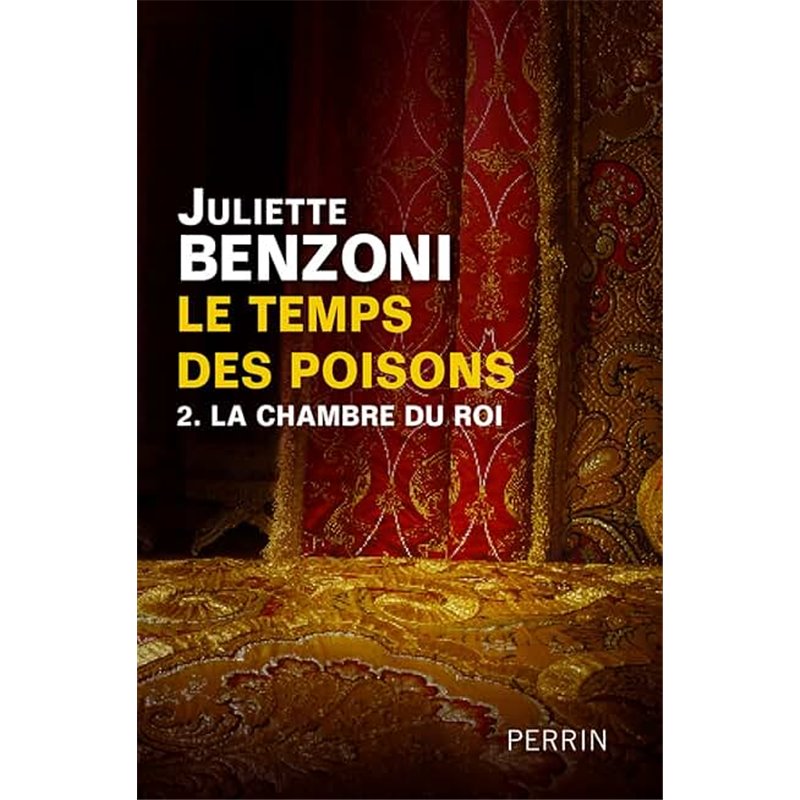 Chambre du roi la T.2 Auteur(s): BENZONI Juliette Chambre du roi la T.2 Auteur(s): BENZONI Juliette