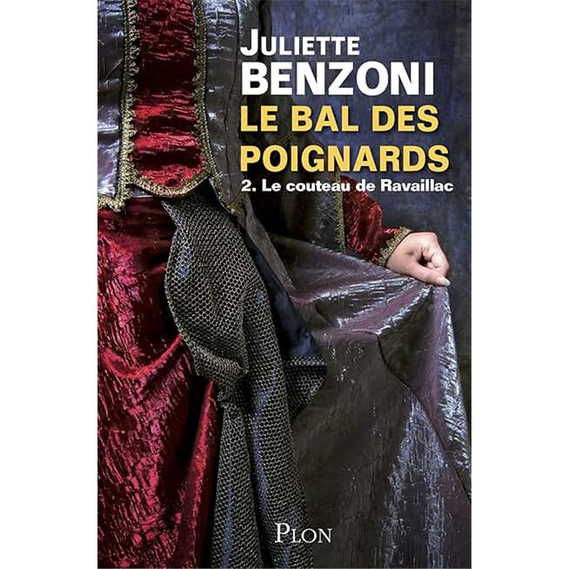 Couteau de Ravaillac le T.2 Auteur(s): BENZONI Juliette Couteau de Ravaillac le T.2 Auteur(s): BENZONI Juliette
