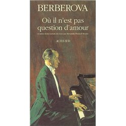 Ou il n'est pas question d'amour et autres recits Auteur(s): BERBEROVA Nina