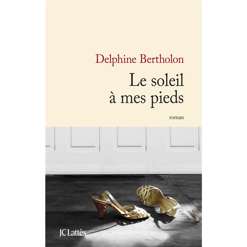 Soleil à mes pieds le Auteur(s): BERTHOLON Delphine Soleil à mes pieds le Auteur(s): BERTHOLON Delphine