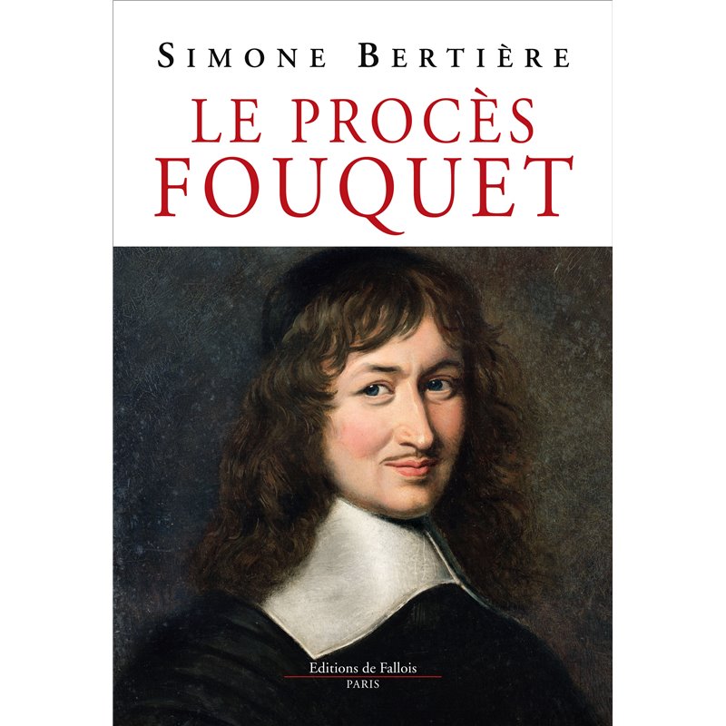Procès Fouquet le Auteur(s): BERTIERE Simone Procès Fouquet le Auteur(s): BERTIERE Simone