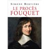 ProcÃ¨s Fouquet le Auteur(s): BERTIERE Simone