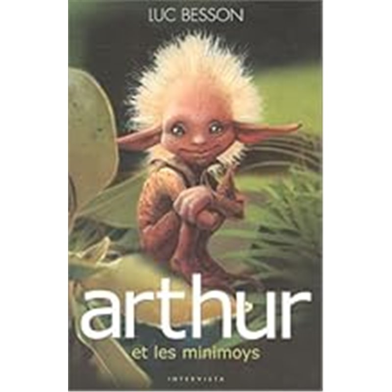 Arthur et les minimoys Auteur(s): BESSON Luc Arthur et les minimoys Auteur(s): BESSON Luc