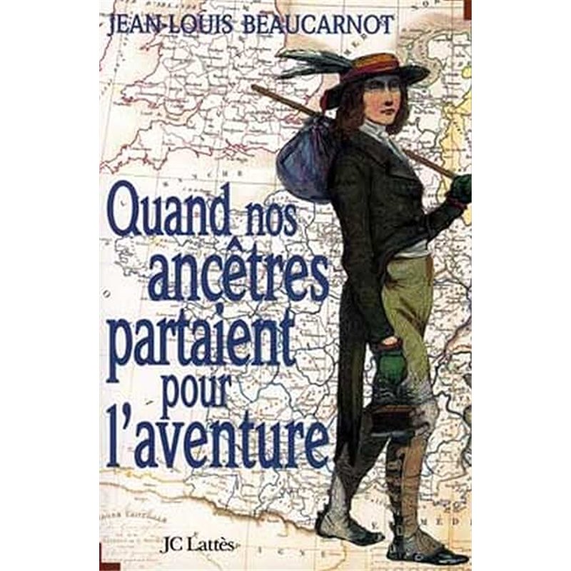 QUAND NOS ANCETRES PARTAIENT POUR L'AVENTURE Auteur(s): BEAUCARNOT Jean-Louis