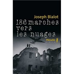 186 marches vers les nuages Auteur(s): BIALOT Joseph