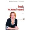 ALCOOL : LES JEUNES TRINQUENT Auteur(s): CARRERE d'ENCAUSSE Marina