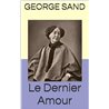 Dernier amour de George Sand le Auteur(s): BLOCH-DANO Evelyne