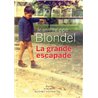 Grande escapade la Auteur(s): BLONDEL Jean-Philippe