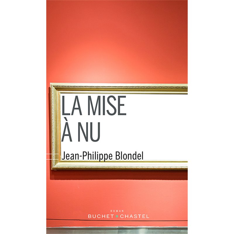 Mise à nu la Auteur(s): BLONDEL Jean-Philippe Mise à nu la Auteur(s): BLONDEL Jean-Philippe