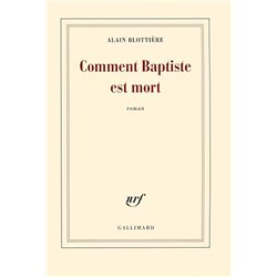 Comment Baptiste est mort Auteur(s): BLOTTIERE Alain
