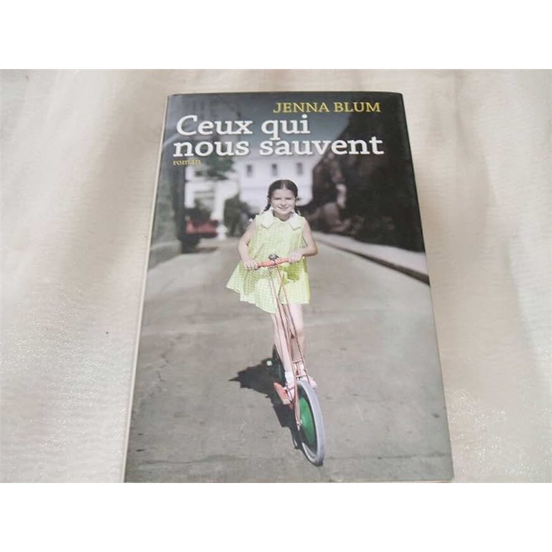 Ceux qui nous sauvent Auteur(s): BLUM Jenna Ceux qui nous sauvent Auteur(s): BLUM Jenna