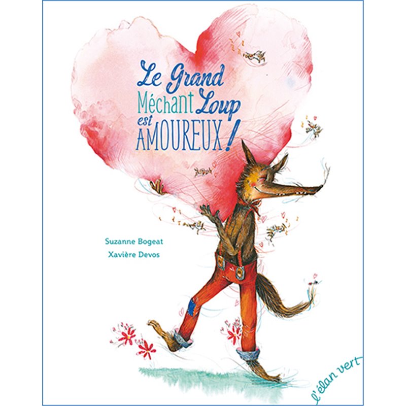 Grand méchant Loup est amoureux ! Le Auteur(s): BOGEAT Suzanne Grand méchant Loup est amoureux ! Le Auteur(s): BOGEAT Suzanne